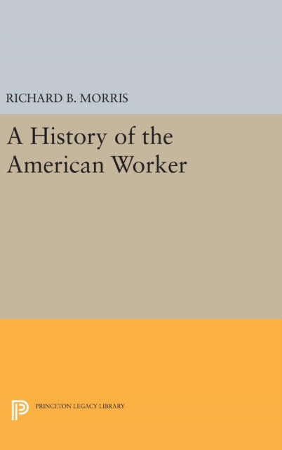 Book cover of: History of the American Worker. By: Richard B. Morris