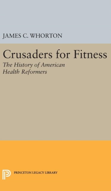 Book cover of: Crusaders for Fitness. By: James C. Whorton