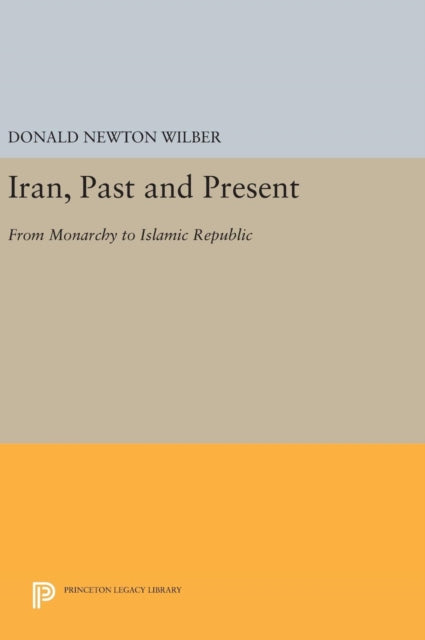 Book cover of: Iran, Past and Present. By: Donald Newton Wilber