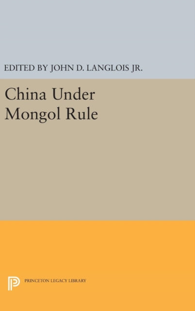 Book cover of: China Under Mongol Rule. By: Langlois, John D., Jr.
