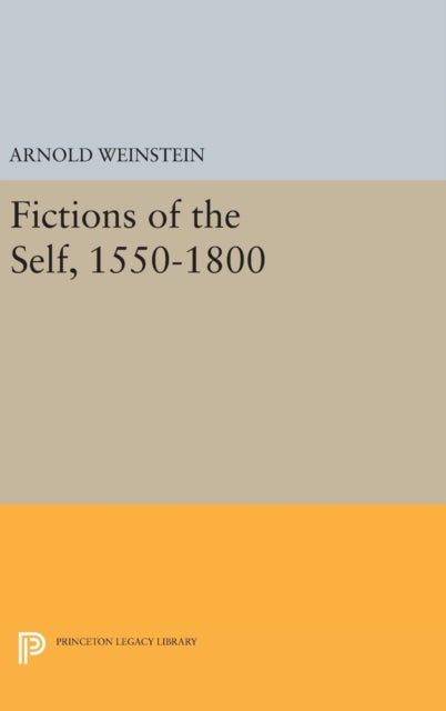 Book cover of: Fictions of the Self, 1550-1800. By: Arnold Weinstein