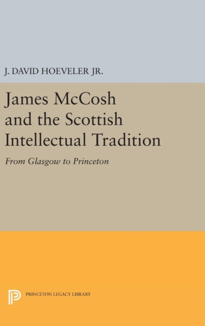 Book cover of: James McCosh and the Scottish Intellectual Tradition. By: Hoeveler, J. David, Jr.
