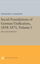 Book cover of: Social Foundations of German Unification, 1858-1871, Volume I. By: Theodore S. Hamerow