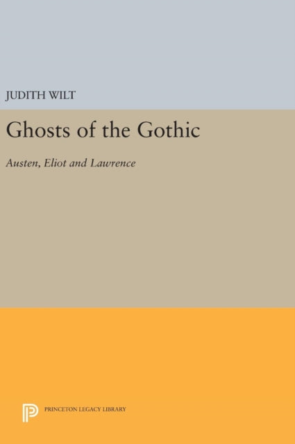 Book cover of: Ghosts of the Gothic. By: Judith Wilt