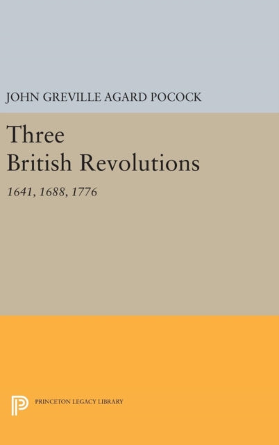 Book cover of: Three British Revolutions. By: John Greville Agard Pocock