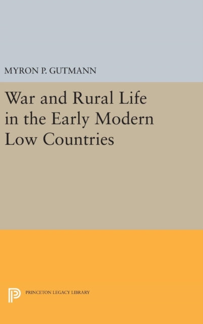Book cover of: War and Rural Life in the Early Modern Low Countries. By: Myron P. Gutmann