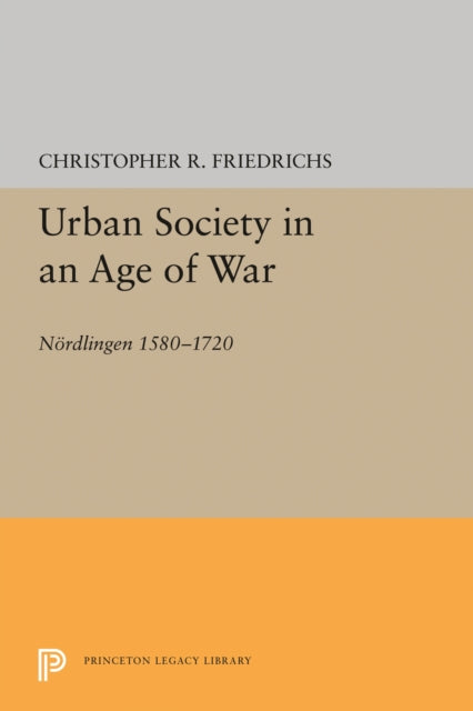 Book cover of: Urban Society in an Age of War. By: Christopher R. Friedrichs