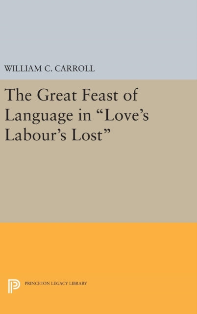 Book cover of: Great Feast of Language in Love's Labour's Lost. By: William C. Carroll