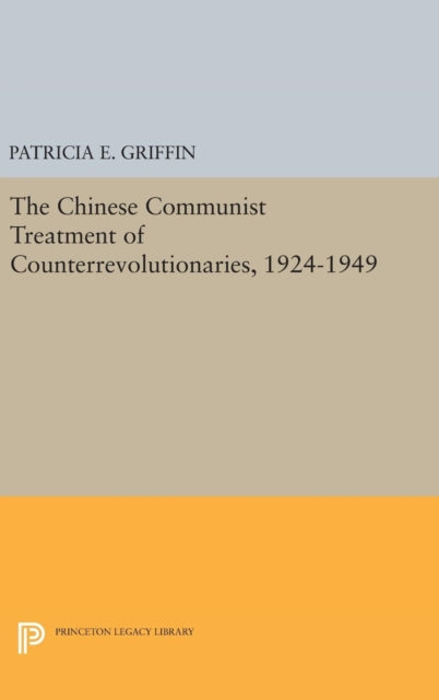 Book cover of: Chinese Communist Treatment of Counterrevolutionaries, 1924-1949. By: Patricia E. Griffin