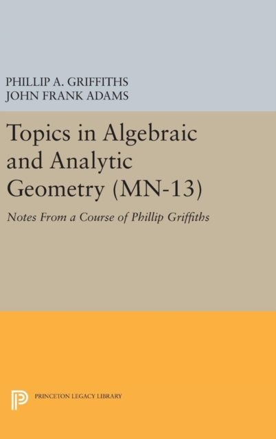 Book cover of: Topics in Algebraic and Analytic Geometry. By: Phillip A. Griffiths
