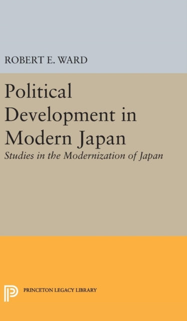 Book cover of: Political Development in Modern Japan. By: Robert E. Ward
