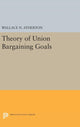 Book cover of: Theory of Union Bargaining Goals. By: Wallace N. Atherton