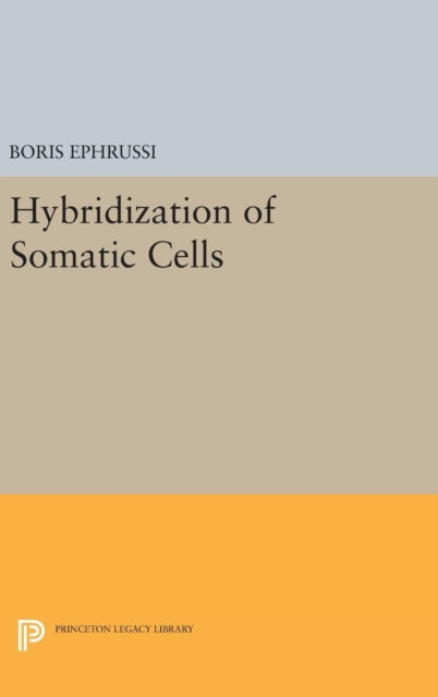 Book cover of: Hybridization of Somatic Cells. By: Boris Ephrussi