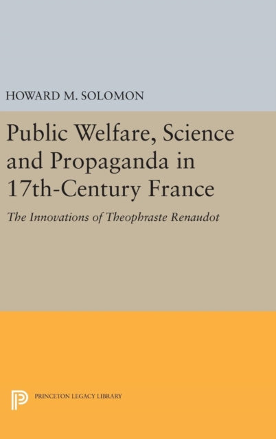 Book cover of: Public Welfare, Science and Propaganda in 17th-Century France. By: Howard M. Solomon
