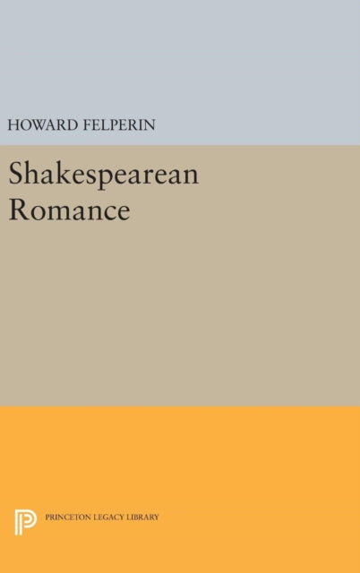Book cover of: Shakespearean Romance. By: Howard Felperin