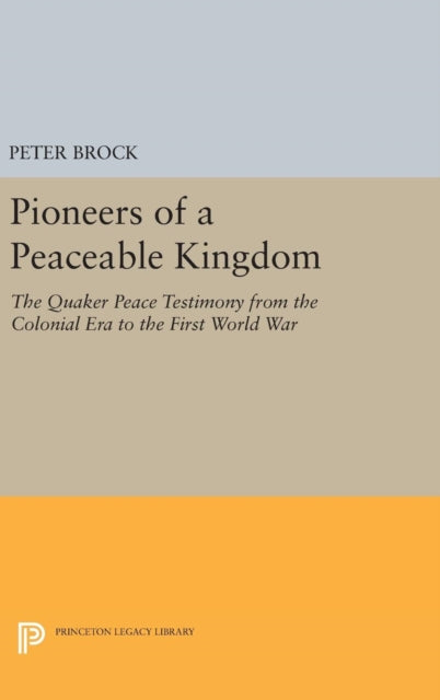 Book cover of: Pioneers of a Peaceable Kingdom. By: Peter Brock