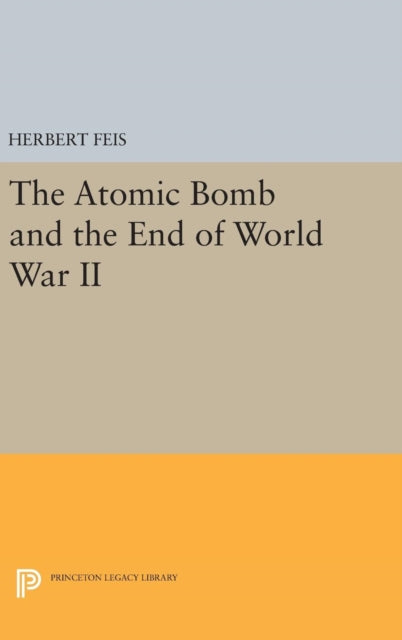 Book cover of: Atomic Bomb and the End of World War II. By: Herbert Feis