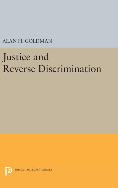 Book cover of: Justice and Reverse Discrimination. By: Alan H. Goldman