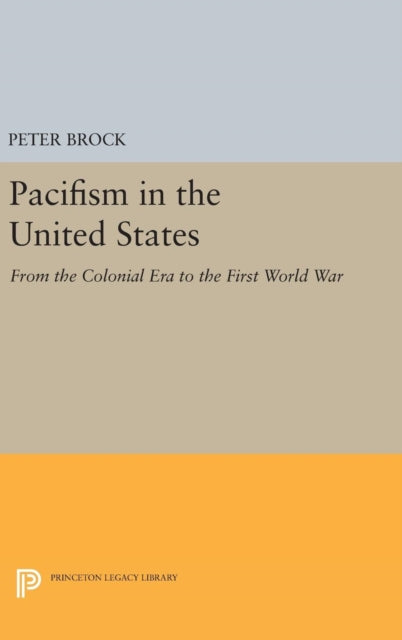 Book cover of: Pacifism in the United States. By: Peter Brock