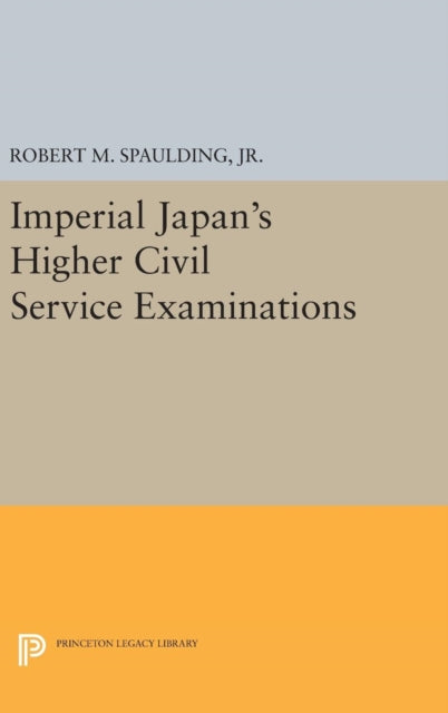 Book cover of: Imperial Japan's Higher Civil Service Examinations. By: Spaulding, Robert M., Jr.
