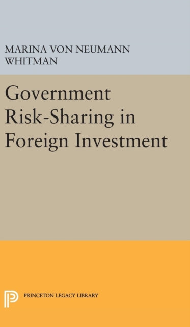 Book cover of: Government Risk-Sharing in Foreign Investment. By: Marina von Neumann Whitman
