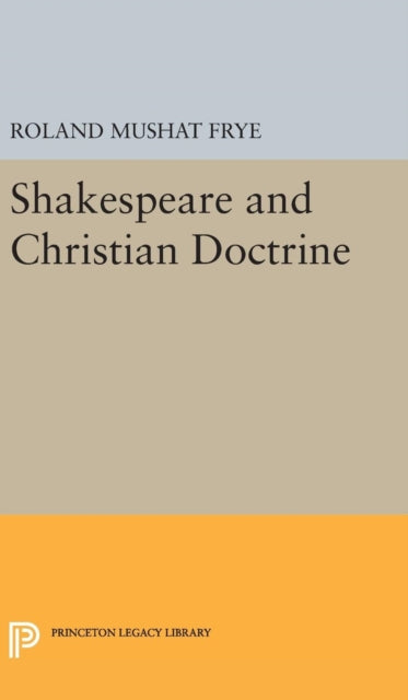 Book cover of: Shakespeare and Christian Doctrine. By: Roland Mushat Frye