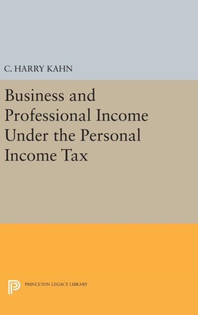 Book cover of: Business and Professional Income Under the Personal Income Tax. By: Charles Harry Kahn