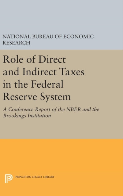 Book cover of: Role of Direct and Indirect Taxes in the Federal Reserve System. By: National Bureau of Economic Research Staff