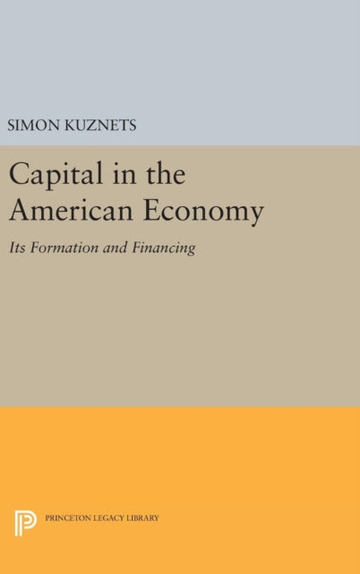 Book cover of: Capital in the American Economy. By: Simon Smith Kuznets