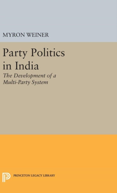 Book cover of: Party Politics in India. By: Myron Weiner