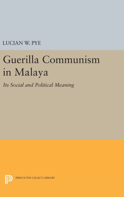 Book cover of: Guerilla Communism in Malaya. By: Lucian W. Pye