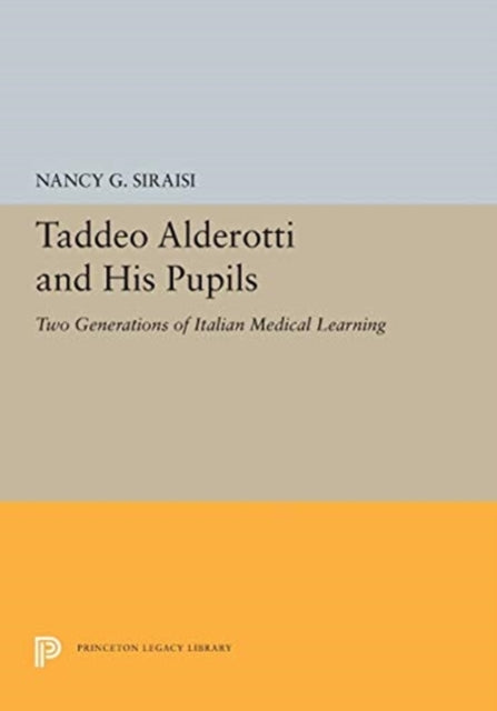 Book cover of: Taddeo Alderotti and His Pupils. By: Nancy G. Siraisi