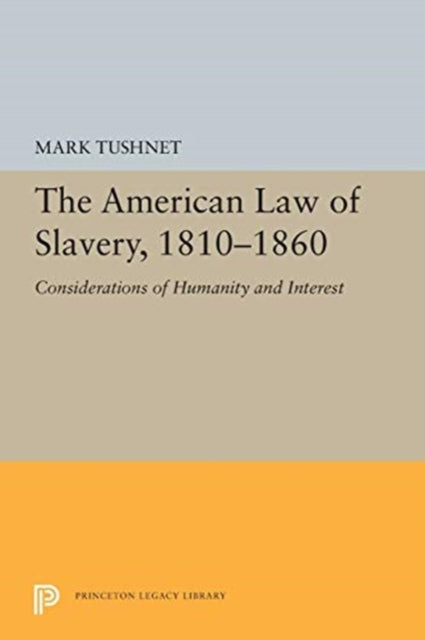 Book cover of: American Law of Slavery, 1810-1860. By: Mark Tushnet