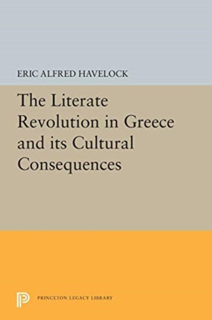 Book cover of: Literate Revolution in Greece and its Cultural Consequences. By: Eric Alfred Havelock