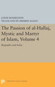 Book cover of: Passion of Al-Hallaj, Mystic and Martyr of Islam, Volume 4. By: Louis Massignon