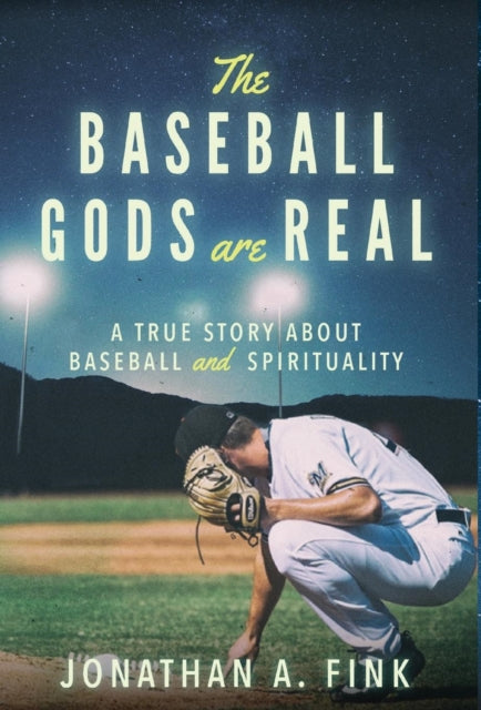 Book cover of: Baseball Gods are Real. By: Jonathan A Fink