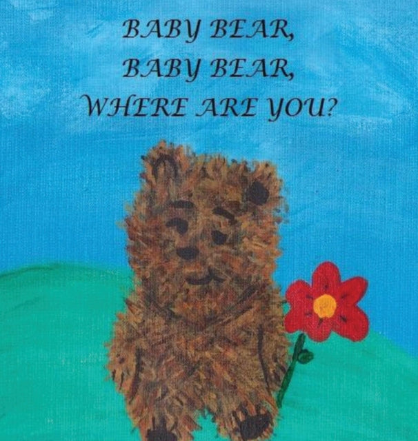 Book cover of: Baby Bear, Baby Bear, Where Are You?. By: Janie M Boland