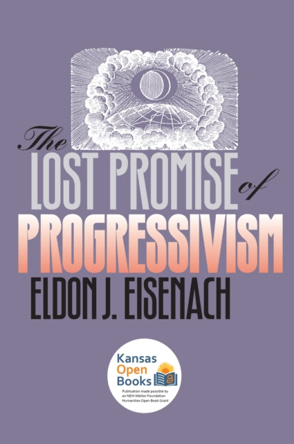 Book cover of: Lost Promise of Progressivism. By: Eldon J. Eisenach