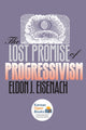 Book cover of: Lost Promise of Progressivism. By: Eldon J. Eisenach