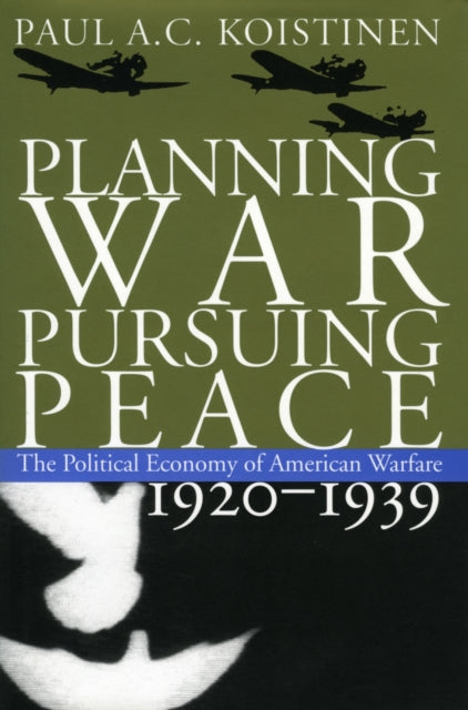 Book cover of: Planning War, Pursuing Peace. By: Paul A. C. Koistinen