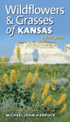 Book cover of: Wildflowers and Grasses of Kansas. By: Michael John Haddock