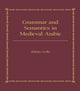 Book cover of: Grammar and Semantics in Medieval Arabic