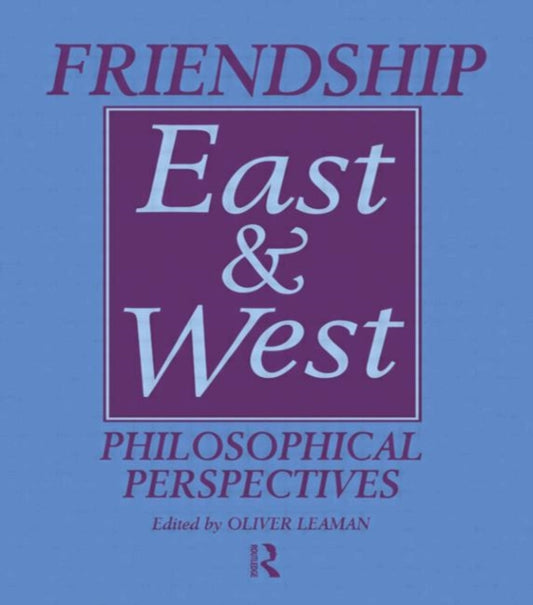 Book cover of: Friendship East and West. By: Oliver Leaman