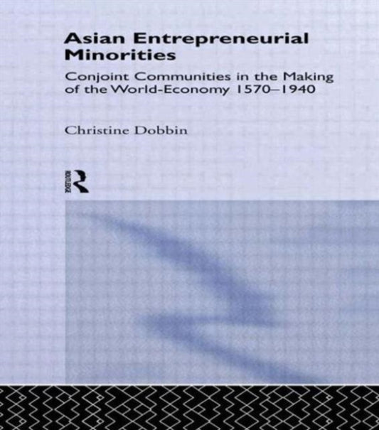 Book cover of: Asian Entreprenuerial Minorities. By: Christine Dobbin