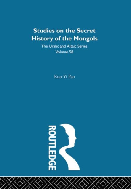 Book cover of: Studies on the Secret History of the Mongols. By: Kuo-yi Pao