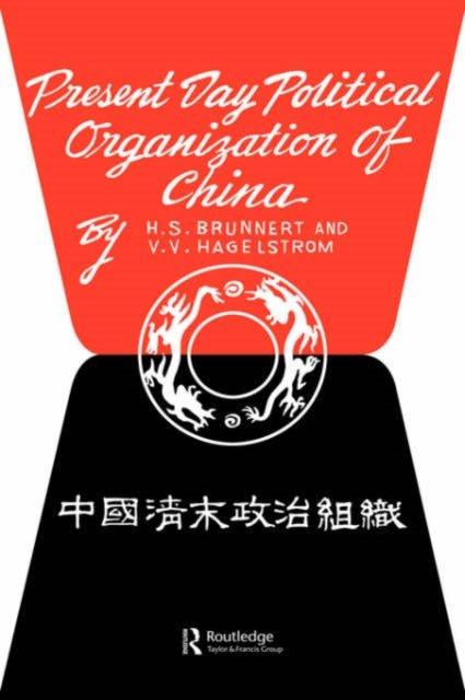 Book cover of: Present Day Political Organization of China. By: H. S. Brunnert