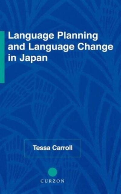 Book cover of: Language Planning and Language Change in Japan. By: Tessa Carroll
