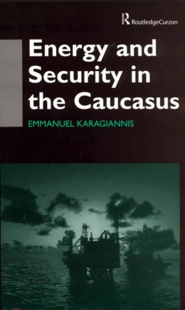 Book cover of: Energy and Security in the Caucasus. By: Emm Karagiannis