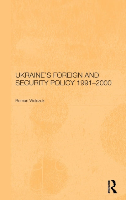 Book cover of: Ukraine's Foreign and Security Policy 1991-2000
