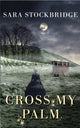 Book cover of: Cross My Palm. By: Sara Stockbridge